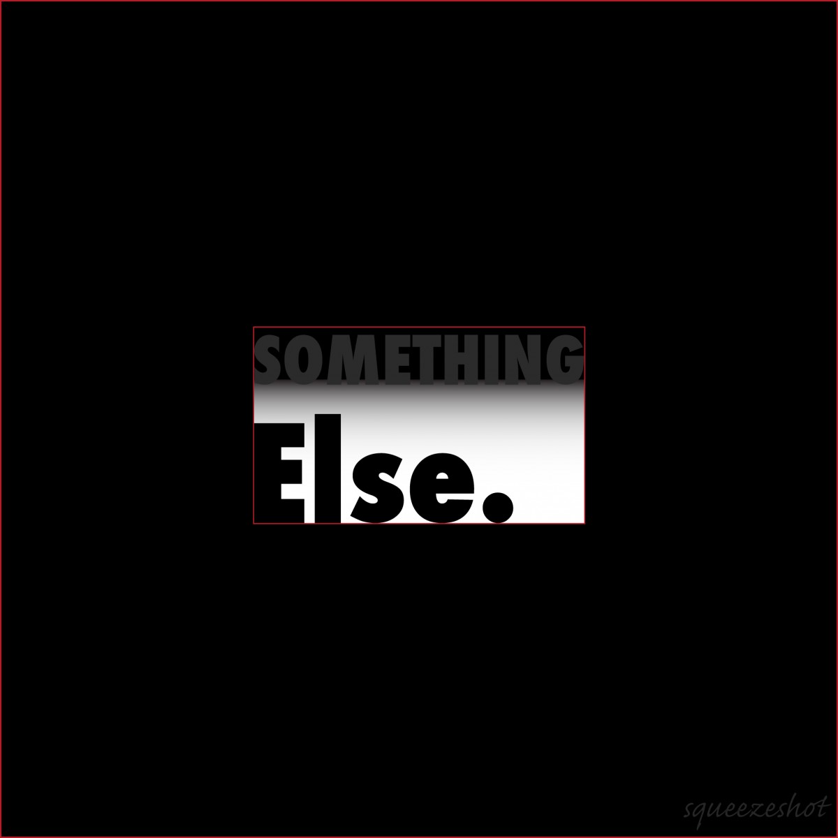 (something) else