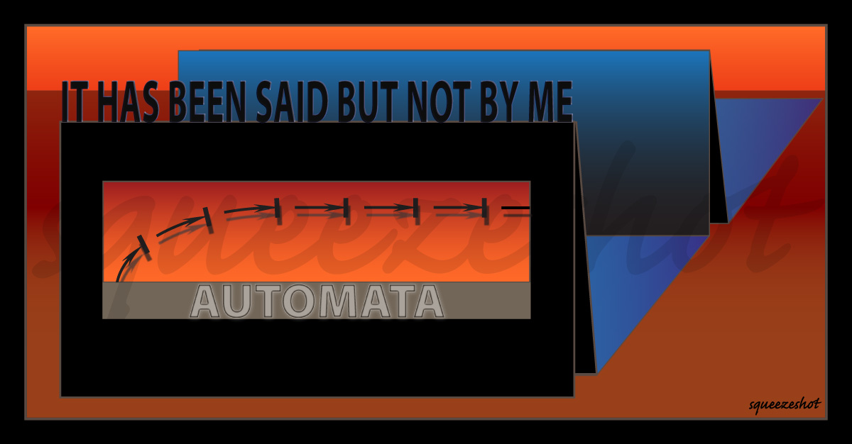 Automata: it has been said but not by me