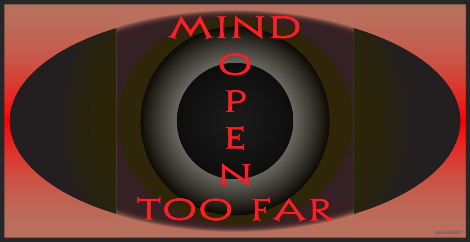 Mind Open Too Far